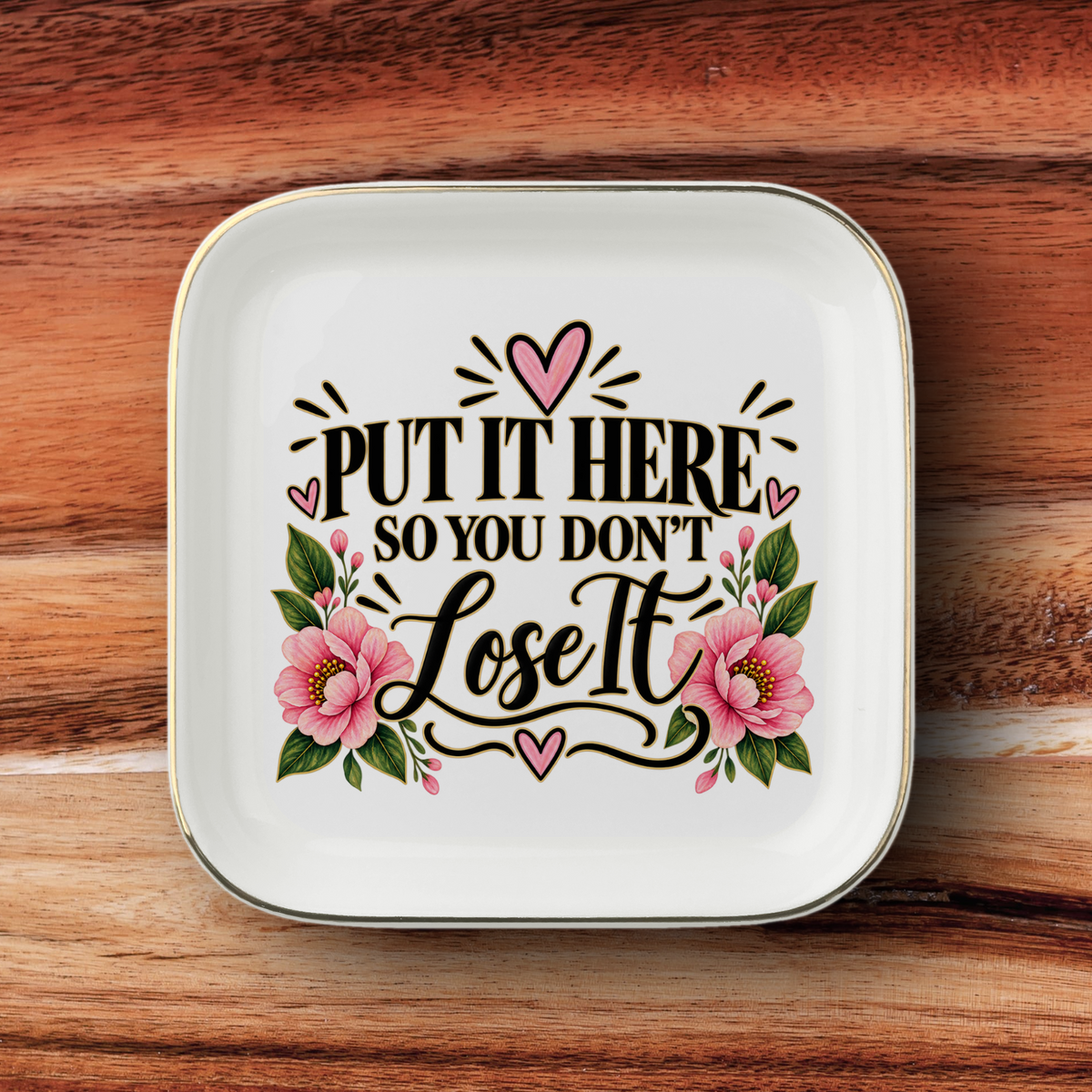 Put It Here So You Don't Lose It Gold-Trimmed Jewelry Dish