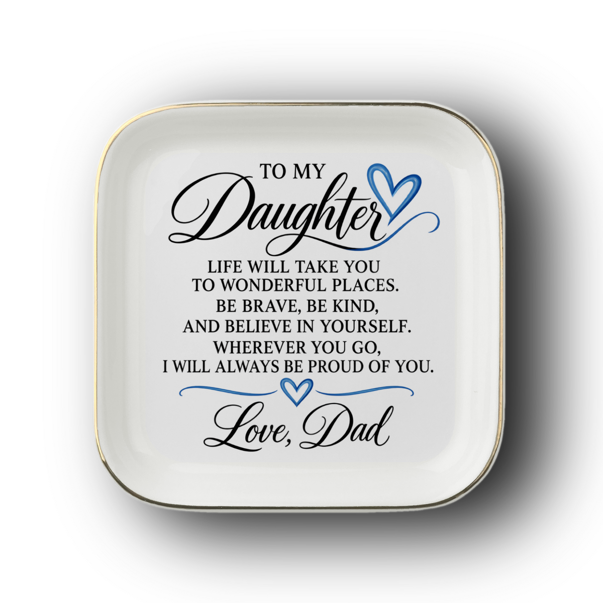 To My Daughter Jewelry Dish, Gift from Dad, Proud of You Daughter Gift, Sentimental Keepsake, Birthday Graduation Gift