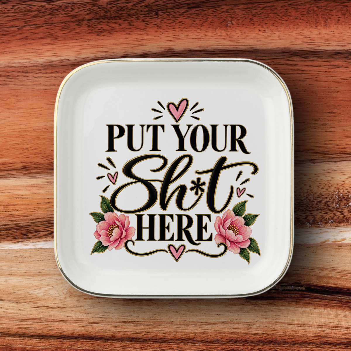 Put Your Sh*t Here Gold-Trimmed Jewelry Dish