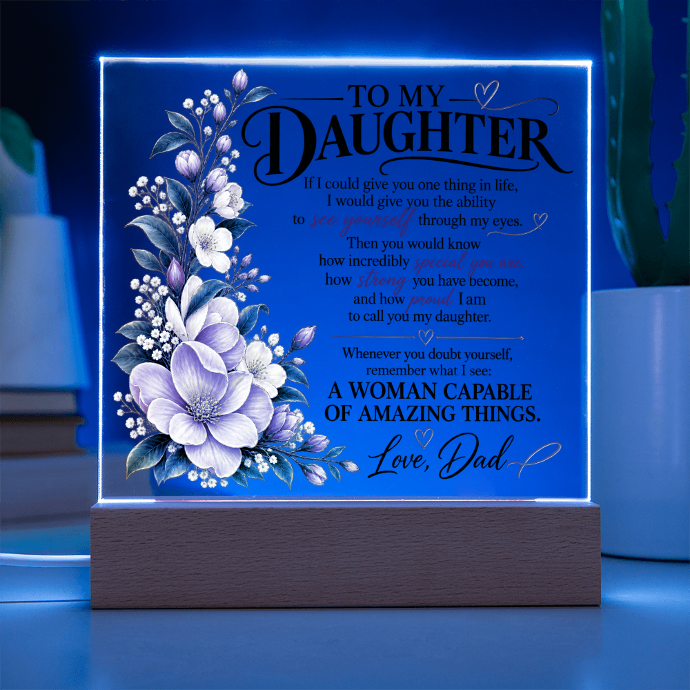 To My Daughter Acrylic Plaque – See Yourself Through My Eyes Gift From Dad