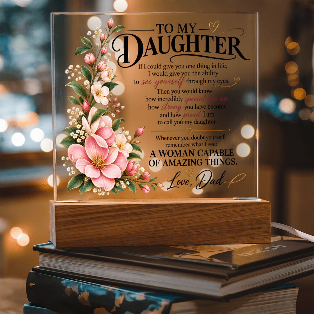 To My Daughter Acrylic Plaque – See Yourself Through My Eyes Gift From Dad