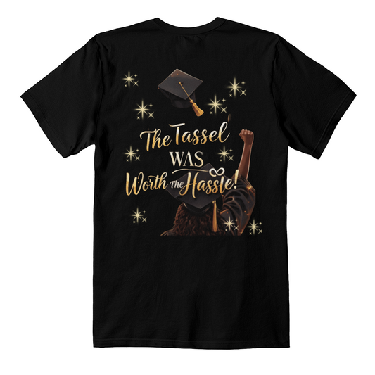 The Tassel Was Worth The Hassle Graduation T-Shirt