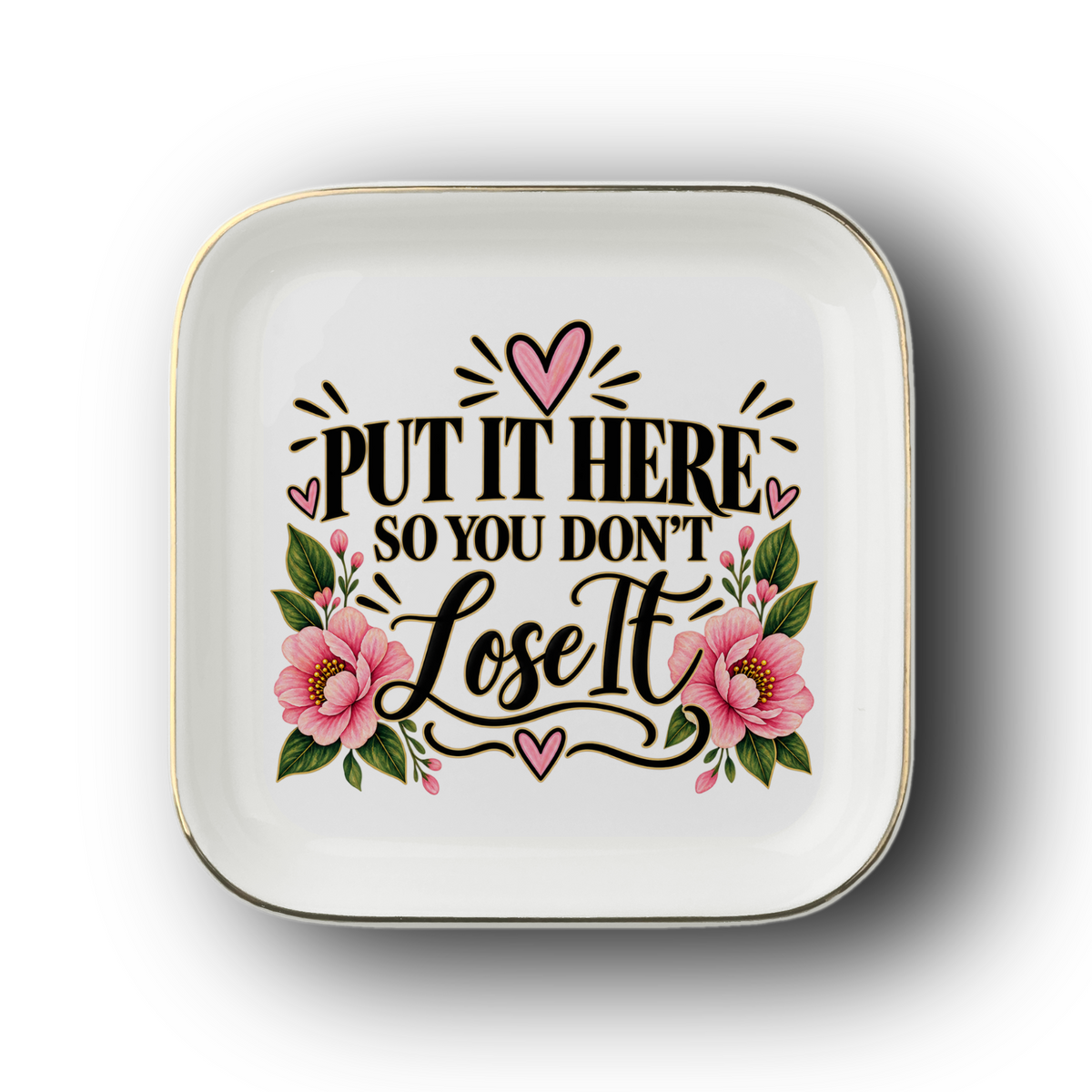 Put It Here So You Don't Lose It Gold-Trimmed Jewelry Dish