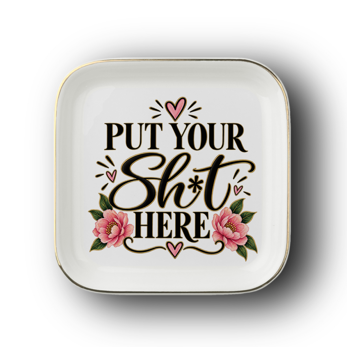 Put Your Sh*t Here Gold-Trimmed Jewelry Dish